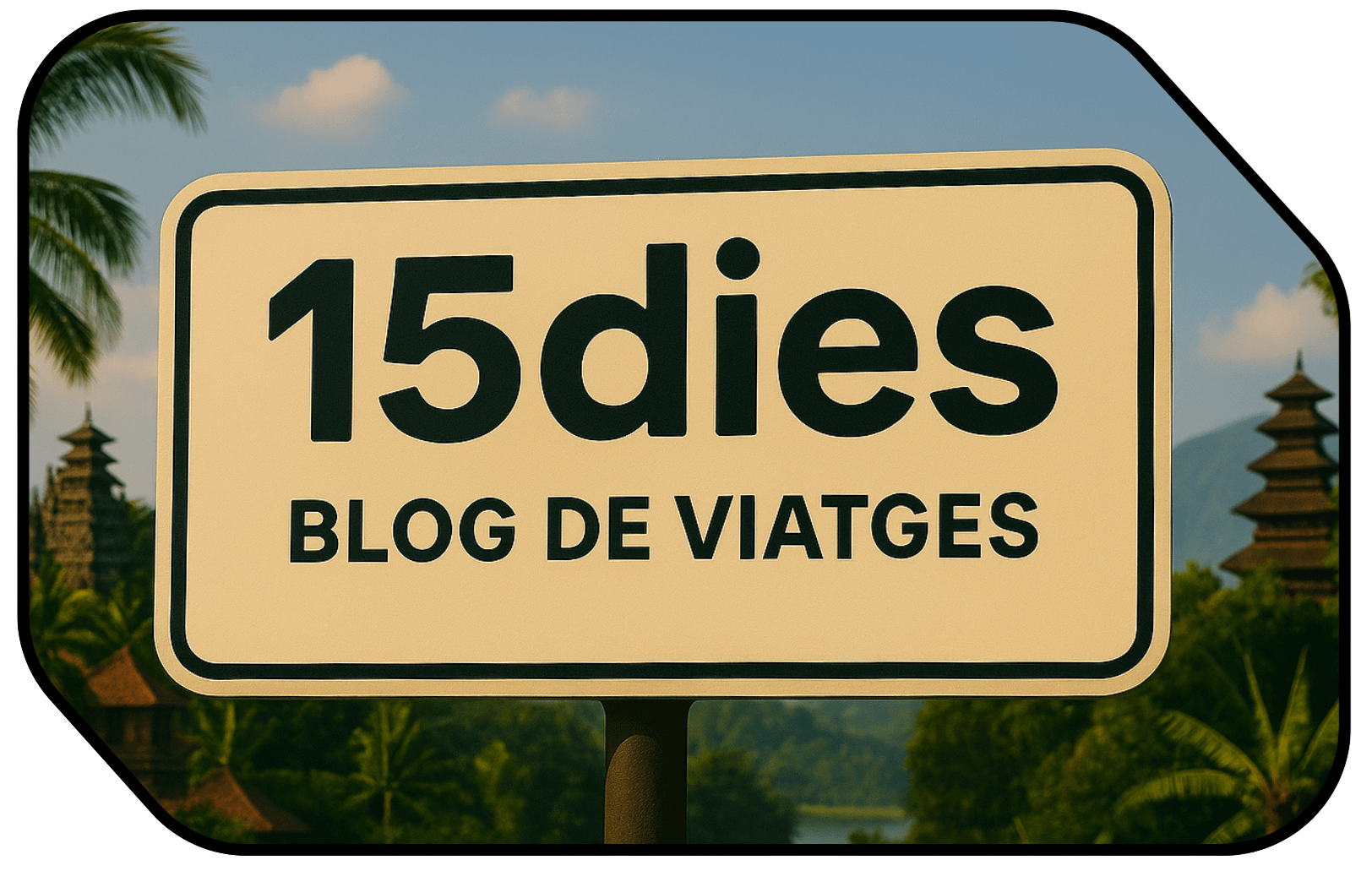 Rètol amb el text "15dies – Blog de viatges en català" sobre un fons exòtic amb vegetació tropical, arquitectura tradicional i cel blau.